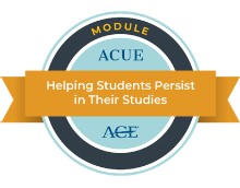 ACUE Module Badge: Helping Students Persist in Their Studies